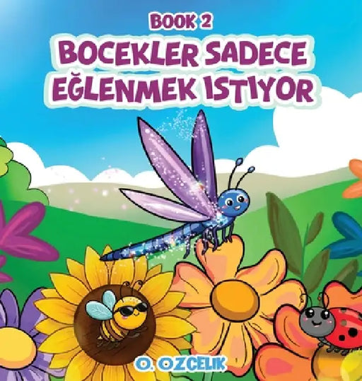 Böcekler sadece eğlenmek istiyor: Kitap 2 by Ozlem Ozcelik