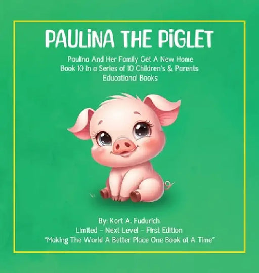Paulina The Piglet: Paulina And Her Family Get A New Home: Book 10 by Kort A. Fudurich