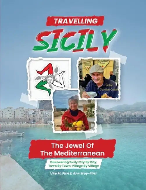 Travelling Sicily: The Jewel Of The Mediterranean by Vito M. Pirri, Ann May Pirri