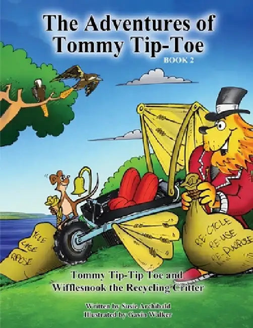 The Adventures of Tommy Tip-Toe: Tommy Tip-Toe and Wifflesnook The Recycling Critter by Susie Archibald, Gavin Walker