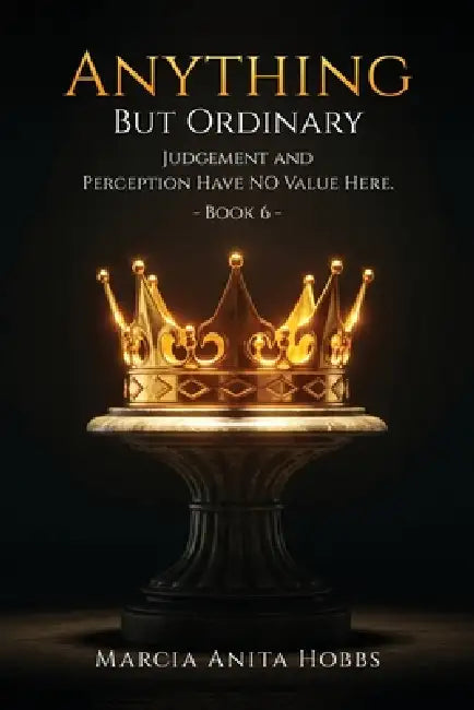 Anything but Ordinary: Judgement and Perception have NO value here by Marcia Anita Hobbs