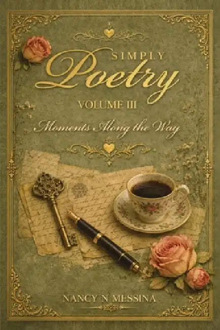 Simply Poetry: Moments Along the Way by Nancy N. Messina