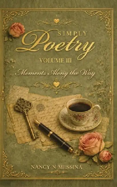 Simply Poetry: Moments Along the Way by Nancy N. Messina