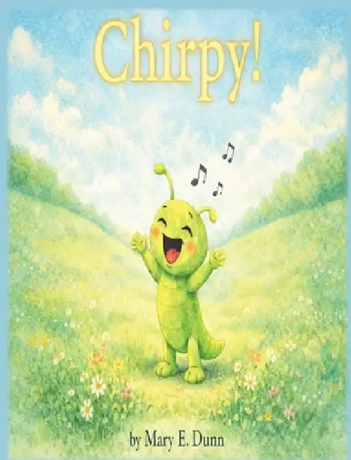 Chirpy! by Mary E. Dunn