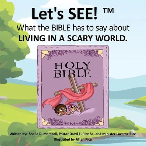 Let's SEE!(TM) What the BIBLE has to say about LIVING IN A SCARY WORLD by Sheila Marshall, Pastor Daryl Rice, Minister Laverne Rice