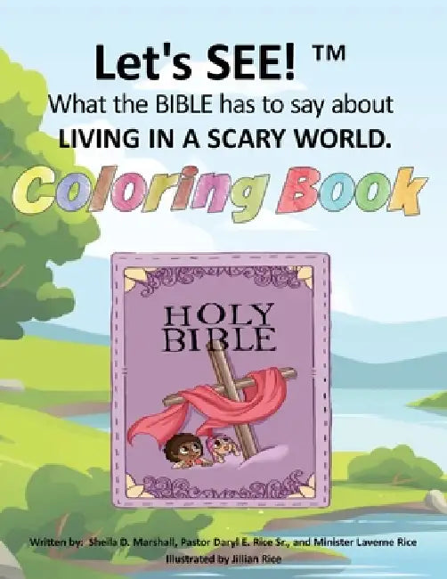 Let's SEE!(TM) What the BIBLE has to say about LIVING IN A SCARY WORLD: Coloring Book by Sheila Marshall, Pastor Daryl Rice, Minister Laverne Rice