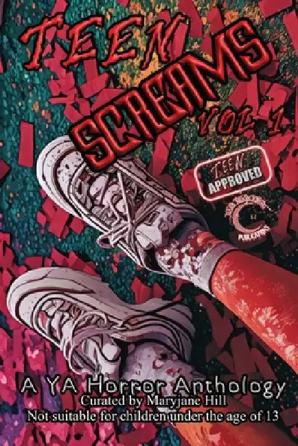 Teen Screams: A YA Horror Anthology by Maryjane Hill, Megan Guilliams, Lindsey Goddard