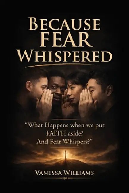 Because Fear Whispered by Smooth Opulence Waters