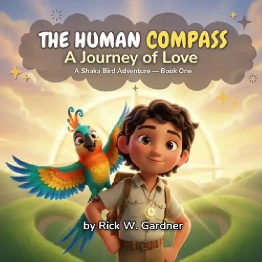 The Human Compass: A Journey of Love by Rick Gardner, Shaka Bird Studios
