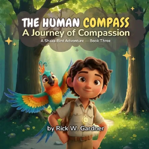 The Human Compass: A Journey of Compassion by Rick W. Gardner, Shaka Bird Studios