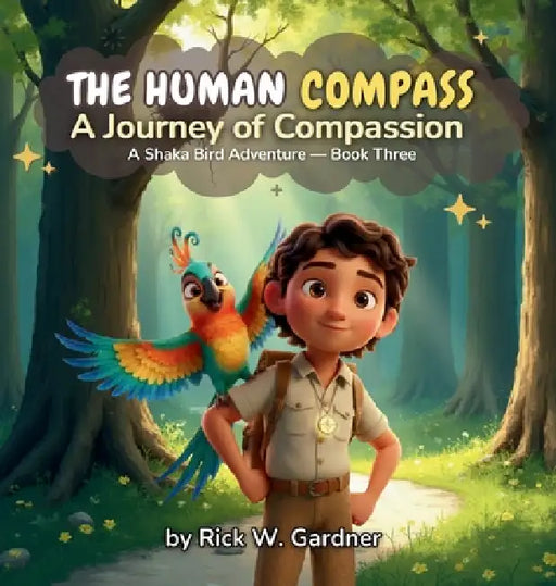 The Human Compass: A Journey of Compassion by Rick W. Gardner, Shaka Bird Studios