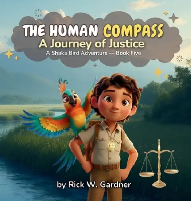 The Human Compass: A Journey of Justice by Rick W. Gardner, Shaka Bird Studios