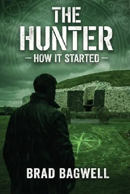 The Hunter: How It Started by Brad Bagwell