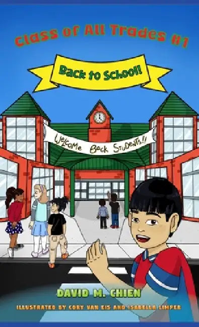 Class of All Trades #1 (Back to School!) by David M. Chien, Cory Van Eis, Isabella Limper