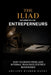 The Iliad Interpreted for Entrepreneurs by Ancient Wisdom Hacks