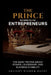 The Prince Interpreted for Entrepreneurs by Ancient Wisdom Hacks