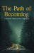 The Path of Becoming: A Symbolic Guide to Inner Alignment by Christopher Alan Quinton