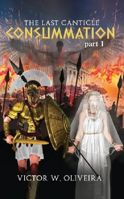 The Last Canticle Consummation by Victor W. Oliveira