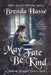 May Fate Be Kind by Brenda Hasse