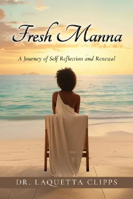 Fresh Manna: A Journey of Self Reflection and Renewal by Laquetta Clipps