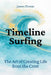 Timeline Surfing: The Art of Creating Life from the Crest by James Zboran