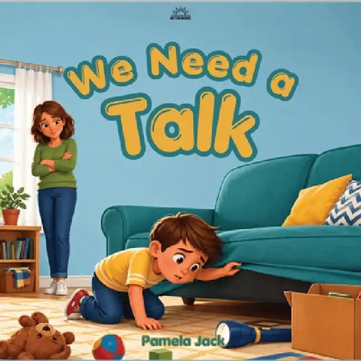 We Need A Talk: A Rhyming Picture Book About Communication, Feelings, Listening, and Finding the Courage to Share by Pamela Jack