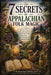 The 7 Secrets of Appalachian Folk Magic: How to Harness Mountain Magic & Traditional Rootwork for Protection, Healing, and Ancestral Connection by Madame Ophelia