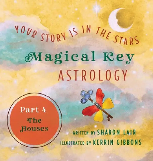 Magical Key - Astrology: Part 4: The Houses by Sharon Lair, Kerrin Gibbons