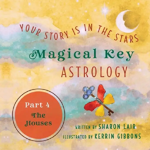Magical Key - Astrology: Part 4: The Houses by Sharon Lair, Kerrin Gibbons