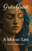 Grit to Grace: A Mosaic Life by Jocelyn Toppin