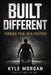Built Different: Turning Pain Into Purpose by Kyle Morgan