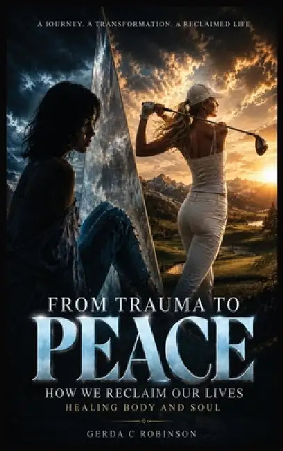 From Trauma to Peace: How We Reclaim Our Lives by Gerda C. Robinson