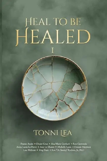 Heal to be Healed by M. Curtis McCoy, Hemingway Publishers, Tonni Lea