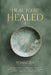 Heal to be Healed by M. Curtis McCoy, Hemingway Publishers, Tonni Lea
