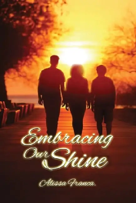 Embracing Our Shine by Alissa Franca