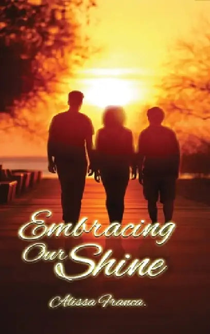 Embracing Our Shine by Alissa Franca