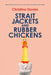 Strait Jackets and Rubber Chickens: Recovering from Trauma and Mental Health Difficulties by Christina Davies