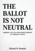 The Ballot Is Not Neutral: Abortion and the Moral Responsibility of Christian Voters by Michael W. Hensley