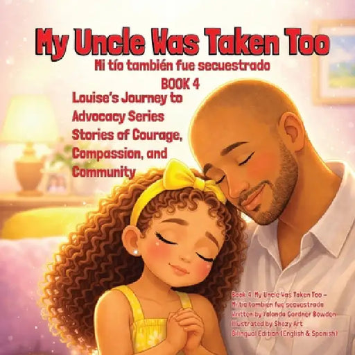 My Uncle Was Taken Too Mi tío también fue secuestrado by Yolanda G. Bowden
