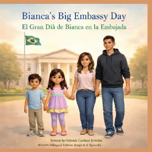 Bianca's Big Embassy Day - El Gran Día de Bianca en la Embajada by Yolanda G. Bowden, Shezy Art, Todd Bowden