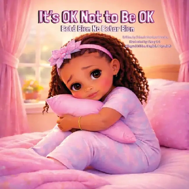 It's OK Not to Be OK / Está Bien No Estar Bien by Yolanda G. Bowden, Todd Bowden, Shezy Art