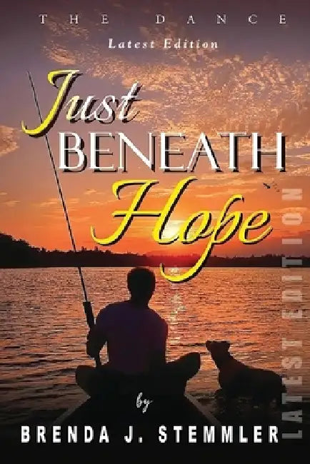 Just Beneath Hope: The Dance (Latest Edition) by Brenda J. Stemmler