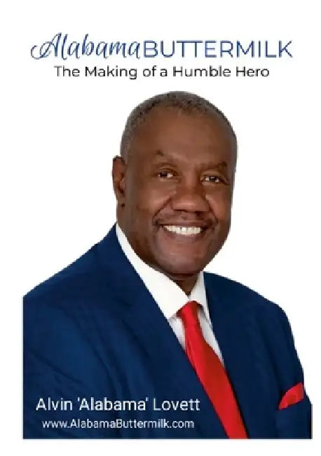 Alabama Buttermilk: The Making of a Humble Hero by Alvin 'Alabama' Lovett, Rainelle Saunders, Joyce Eberhardt-Lovett