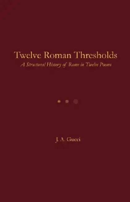 Twelve Roman Thresholds by J. A. Gucci