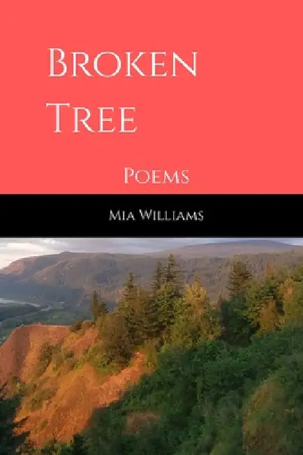 BROKEN TREE Poems by Mia Williams
