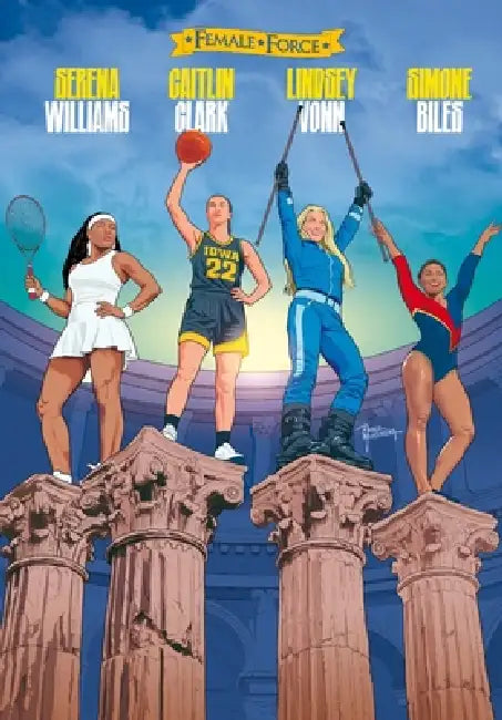 Female Force: Women in Sports: Lindsey Vonn, Simone Biles, Caitlin Clark & Serena Williams by Darren G. Davis, Michael Frizell, Pablo Martinena