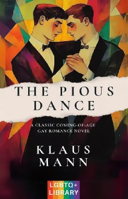 The Pious Dance: A Classic Coming-of-Age LGBTQ+ Romance Novel (Translated & Annotated) (English Edition) (aka Der fromme Tanz) by Klaus Mann, Arthur C. Rauscher