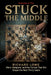 Stuck In the Middle: Wars, Weapons, and the Forces That Will Shape the Next Thirty Years by Richard Lowe