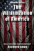 The Villainization of America: How a Nation Was Taught to Hate Itself by Richard Lowe