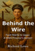 Behind the Wire by Richard Lowe